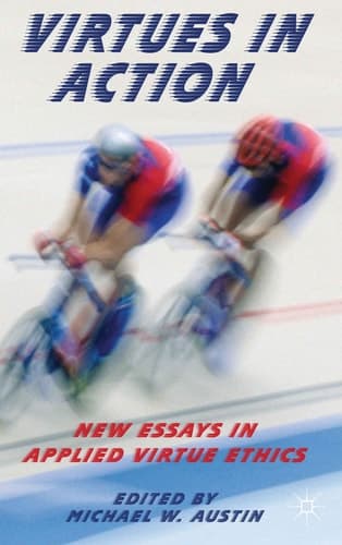 Virtues in Action New Essays in Applied Virtue Ethics