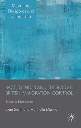 Race, Gender and the Body in British Immigration Control Subject to Examination