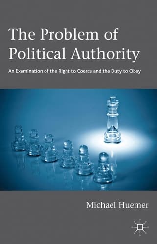 The Problem of Political Authority An Examination of the Right to Coerce and the Duty to Obey
