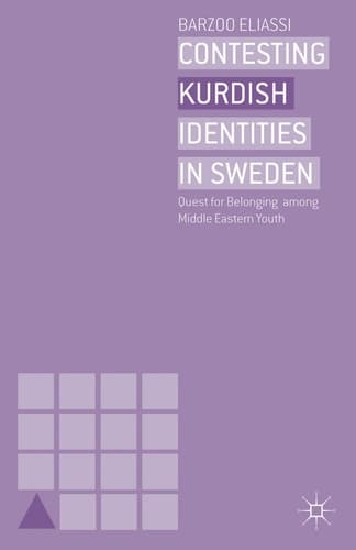 Contesting Kurdish Identities in Sweden Quest for Belonging among Middle Eastern Youth