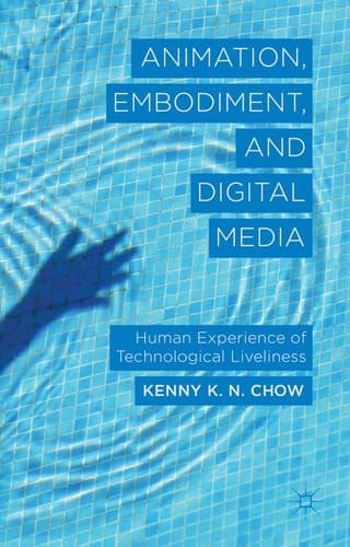 Animation, Embodiment, and Digital Media Human Experience of Technological Liveliness