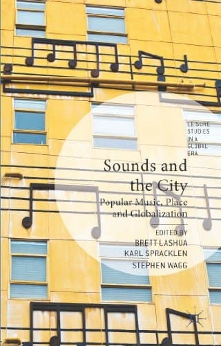 Sounds and the City Popular Music, Place and Globalization