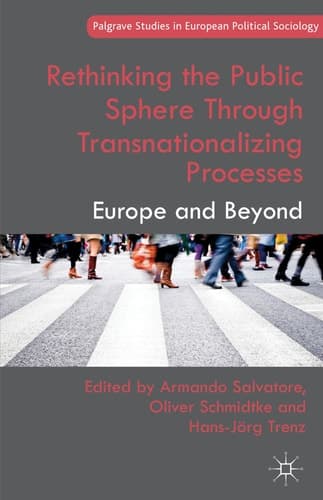 Rethinking the Public Sphere Through Transnationalizing Processes Europe and Beyond