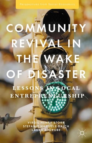 Community Revival in the Wake of Disaster Lessons in Local Entrepreneurship
