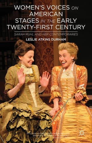 Women's Voices on American Stages in the Early Twenty-First Century Sarah Ruhl and Her Contemporaries