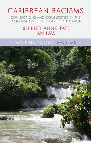 Caribbean Racisms Connections and Complexities in the Racialization of the Caribbean Region
