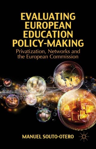 Evaluating European Education Policy-Making Privatization, Networks and the European Commission