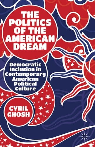 The Politics of the American Dream Democratic Inclusion in Contemporary American Political Culture