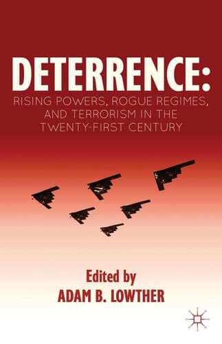 Deterrence Rising Powers, Rogue Regimes, and Terrorism in the Twenty-First Century