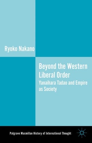 Beyond the Western Liberal Order Yanaihara Tadao and Empire as Society