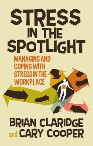 Stress in the Spotlight Managing and Coping with Stress in the Workplace