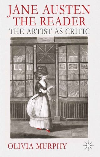 Jane Austen the Reader The Artist as Critic