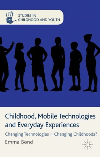 Childhood, Mobile Technologies and Everyday Experiences Changing Technologies = Changing Childhoods?