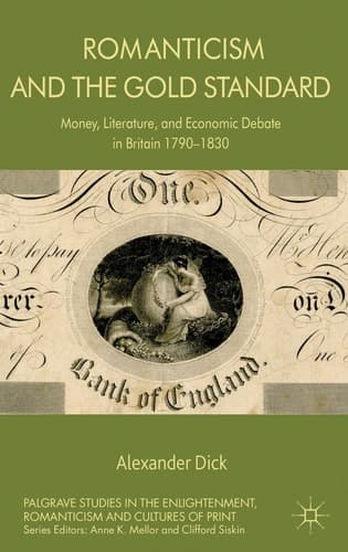 Romanticism and the Gold Standard Money, Literature, and Economic Debate in Britain 1790-1830