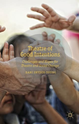 Theatre of Good Intentions Challenges and Hopes for Theatre and Social Change