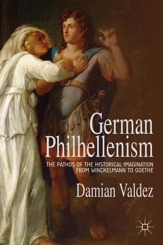 German Philhellenism The Pathos of the Historical Imagination from Winckelmann to Goethe