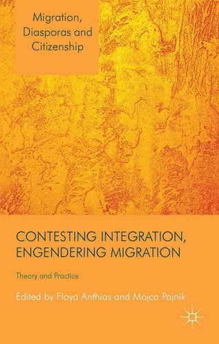 Contesting Integration, Engendering Migration Theory and Practice