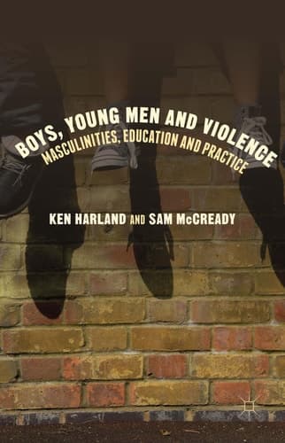 Boys, Young Men and Violence Masculinities, Education and Practice