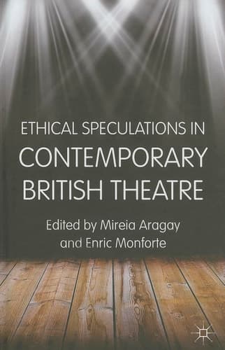 Ethical Speculations in Contemporary British Theatre