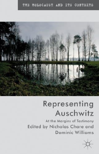 Representing Auschwitz At the Margins of Testimony