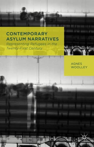 Contemporary Asylum Narratives Representing Refugees in the Twenty-First Century