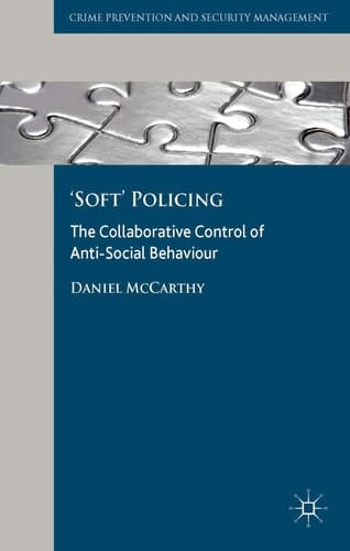 'Soft' Policing The Collaborative Control of Anti-Social Behaviour