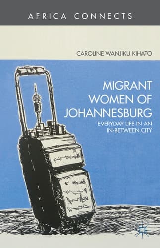 Migrant Women of Johannesburg Everyday Life in an In-Between City