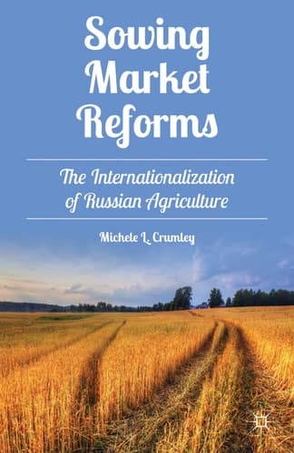 Sowing Market Reforms The Internationalization of Russian Agriculture