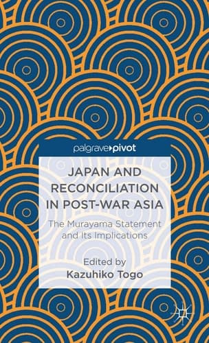 Japan and Reconciliation in Post-war Asia The Murayama Statement and Its Implications