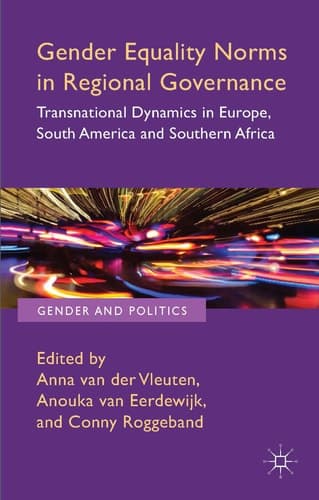 Gender Equality Norms in Regional Governance Transnational Dynamics in Europe, South America and Southern Africa