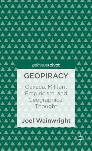 Geopiracy Oaxaca, Militant Empiricism, and Geographical Thought