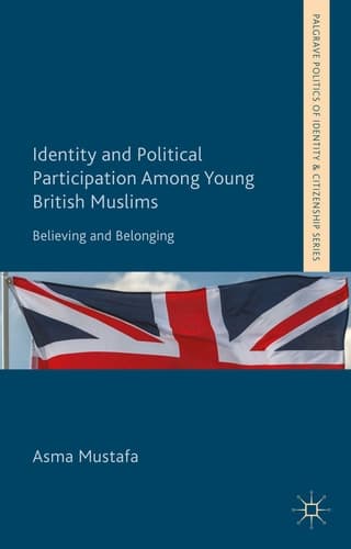 Identity and Political Participation Among Young British Muslims Believing and Belonging