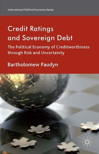 Credit Ratings and Sovereign Debt The Political Economy of Creditworthiness through Risk and Uncertainty
