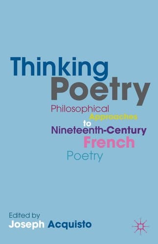 Thinking Poetry Philosophical Approaches to Nineteenth-Century French Poetry