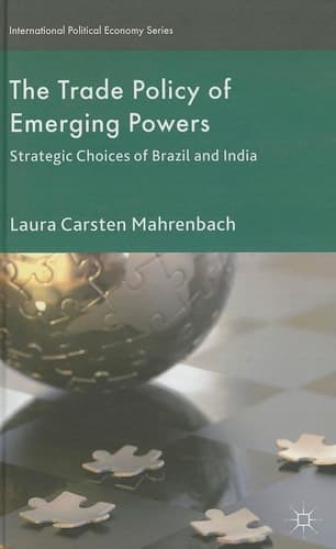 The Trade Policy of Emerging Powers Strategic Choices of Brazil and India