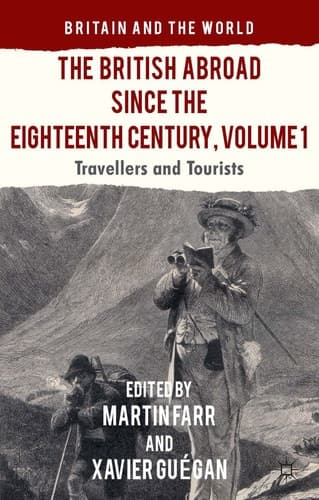 The British Abroad Since the Eighteenth Century, Volume 1 Travellers and Tourists