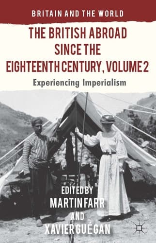 The British Abroad Since the Eighteenth Century, Volume 2 Experiencing Imperialism