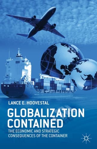 Globalization Contained The Economic and Strategic Consequences of the Container
