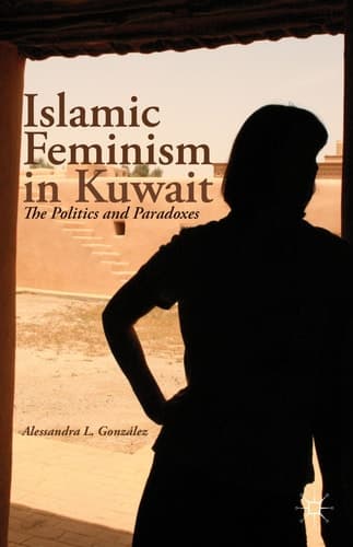 Islamic Feminism in Kuwait The Politics and Paradoxes