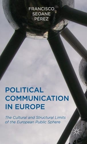 Political Communication in Europe The Cultural and Structural Limits of the European Public Sphere