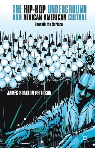 The Hip-Hop Underground and African American Culture Beneath the Surface