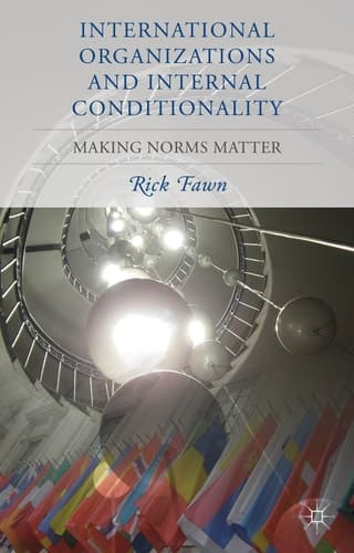 International Organizations and Internal Conditionality Making Norms Matter