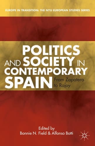 Politics and Society in Contemporary Spain From Zapatero to Rajoy