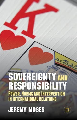 Sovereignty and Responsibility Power, Norms and Intervention in International Relations