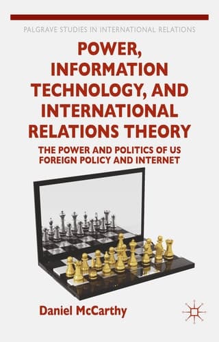 Power, Information Technology, and International Relations Theory The Power and Politics of US Foreign Policy and the Internet