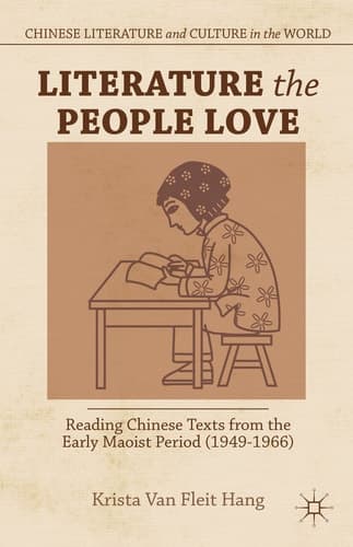 Literature the People Love Reading Chinese Texts from the Early Maoist Period (1949-1966)