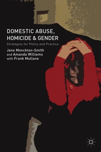 Domestic Abuse, Homicide and Gender Strategies for Policy and Practice