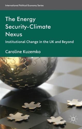 The Energy Security-Climate Nexus Institutional Change in the UK and Beyond