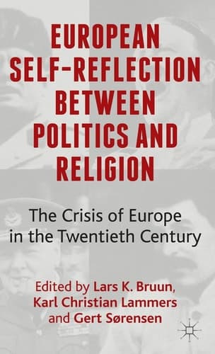 European Self-Reflection Between Politics and Religion The Crisis of Europe in the 20th Century