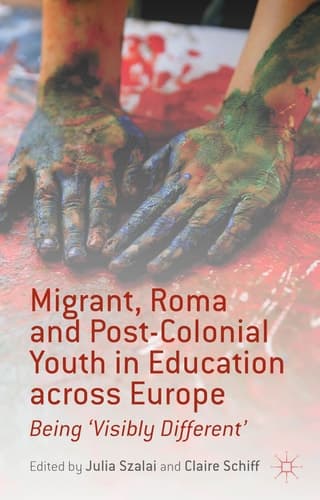 Migrant, Roma and Post-Colonial Youth in Education across Europe Being 'Visibly Different'